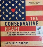 The Conservative Heart written by Arthur C. Brooks performed by P. J. Ochlan on CD (Unabridged)